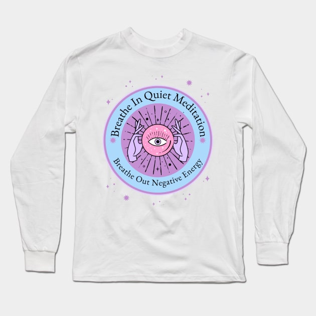 Breathe in Quiet Meditation Long Sleeve T-Shirt by letnothingstopyou